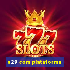 s29 com plataforma